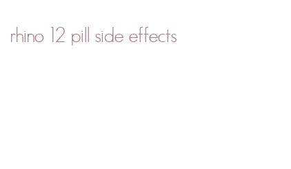 rhino 12 pill side effects