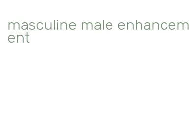 masculine male enhancement