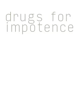 drugs for impotence