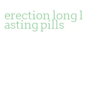 erection long lasting pills