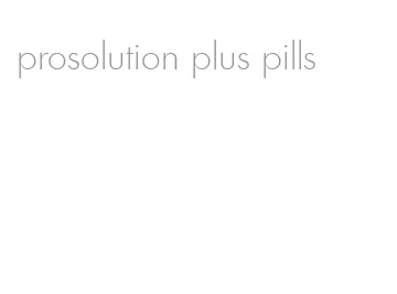 prosolution plus pills