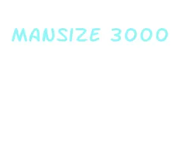 mansize 3000