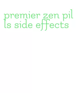 premier zen pills side effects