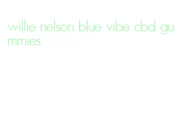 willie nelson blue vibe cbd gummies