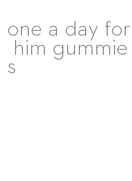 one a day for him gummies