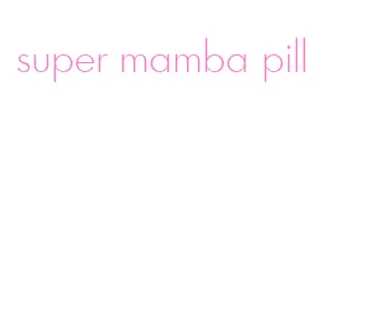 super mamba pill