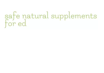 safe natural supplements for ed